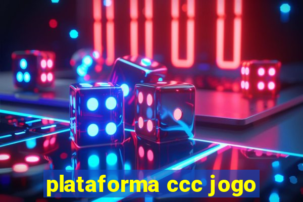 plataforma ccc jogo